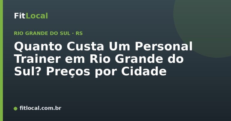 Quanto Custa Um Personal Trainer em Rio Grande do Sul? Preços por Cidade
