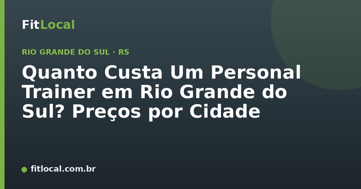 Quanto Custa Um Personal Trainer em Rio Grande do Sul? Preços por Cidade