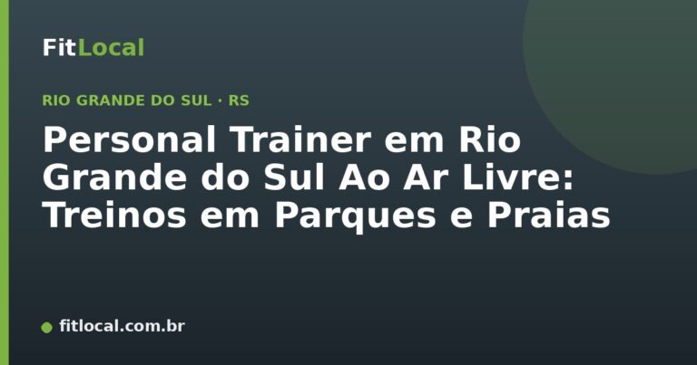 Personal Trainer em Rio Grande do Sul Ao Ar Livre: Treinos em Parques e Praias