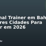 Personal Trainer em Bahia: Melhores Cidades Para Treinar em 2026