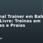 Personal Trainer em Bahia Ao Ar Livre: Treinos em Parques e Praias