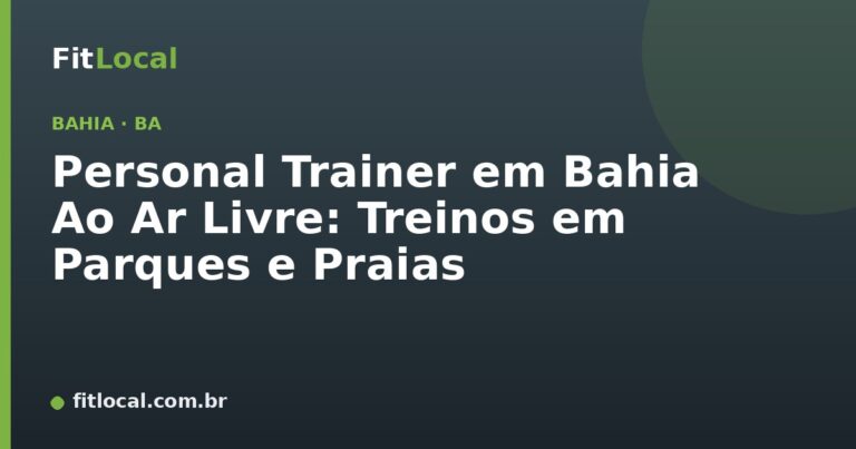 Personal Trainer em Bahia Ao Ar Livre: Treinos em Parques e Praias