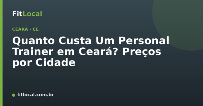 Quanto Custa Um Personal Trainer em Ceará? Preços por Cidade