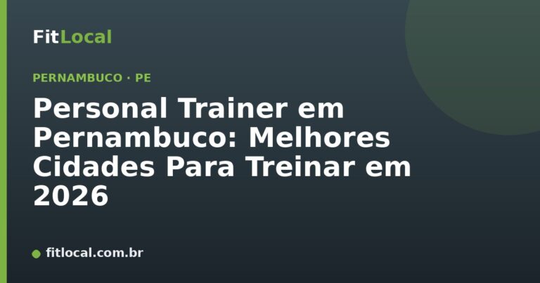 Personal Trainer em Pernambuco: Melhores Cidades Para Treinar em 2026