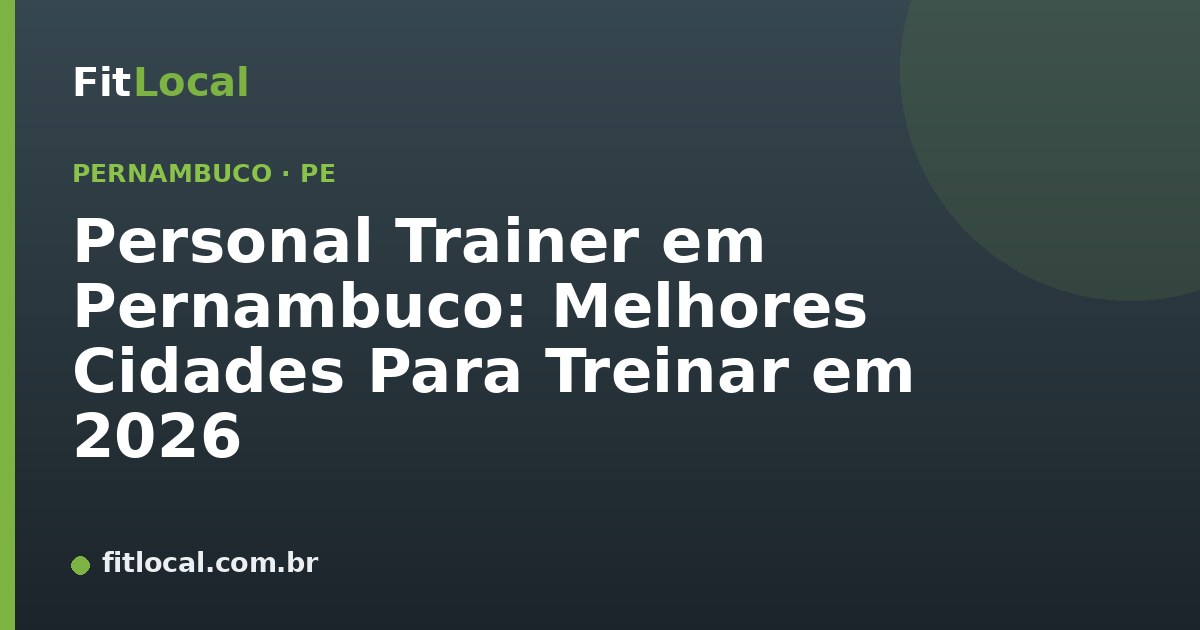 Personal Trainer em Pernambuco: Melhores Cidades Para Treinar em 2026