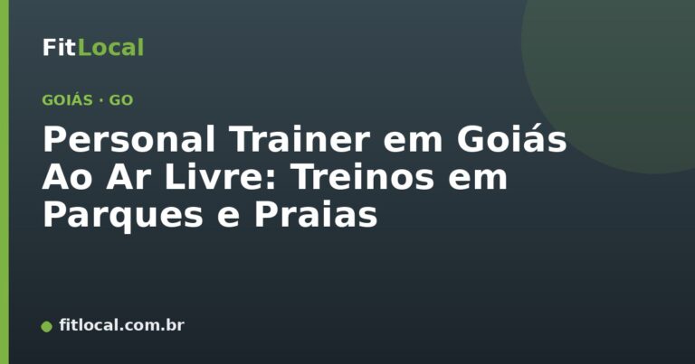 Personal Trainer em Goiás Ao Ar Livre: Treinos em Parques e Praias