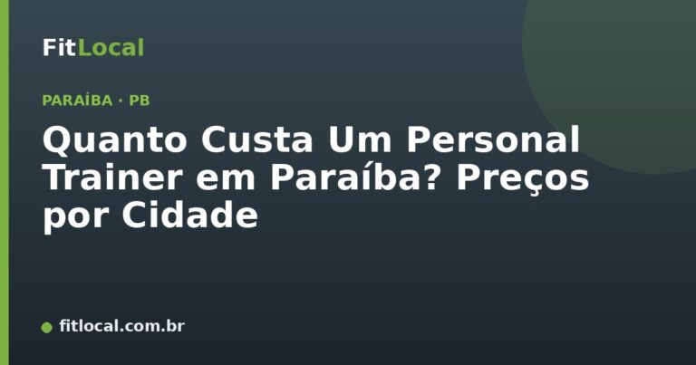 Quanto Custa Um Personal Trainer em Paraíba? Preços por Cidade
