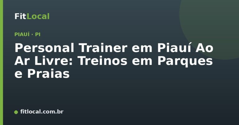 Personal Trainer em Piauí Ao Ar Livre: Treinos em Parques e Praias