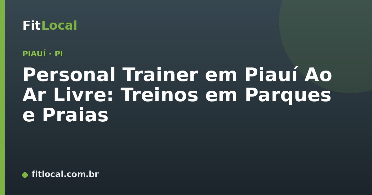 Personal Trainer em Piauí Ao Ar Livre: Treinos em Parques e Praias