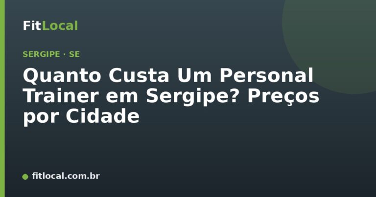 Quanto Custa Um Personal Trainer em Sergipe? Preços por Cidade