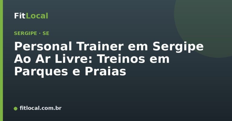 Personal Trainer em Sergipe Ao Ar Livre: Treinos em Parques e Praias
