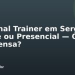 Personal Trainer em Sergipe: Online ou Presencial — Qual Compensa?