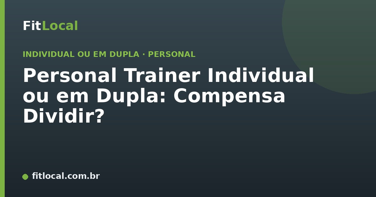 Personal Trainer Individual ou em Dupla: Compensa Dividir?