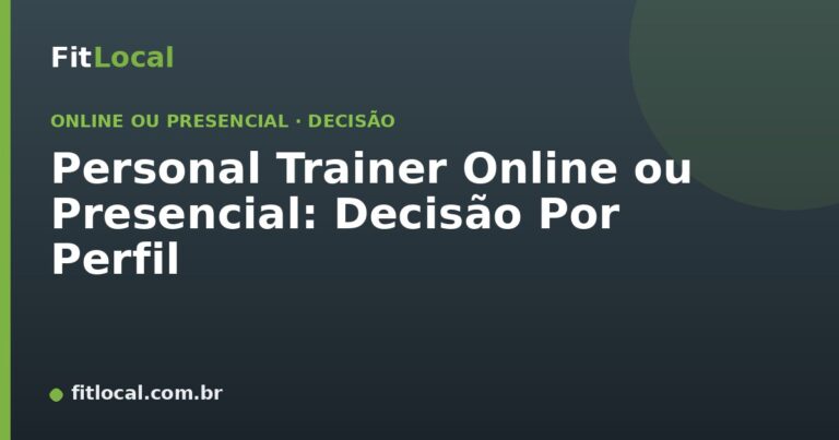 Personal Trainer Online ou Presencial: Decisão Por Perfil