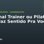 Personal Trainer ou Pilates: Qual Faz Sentido Pra Você?