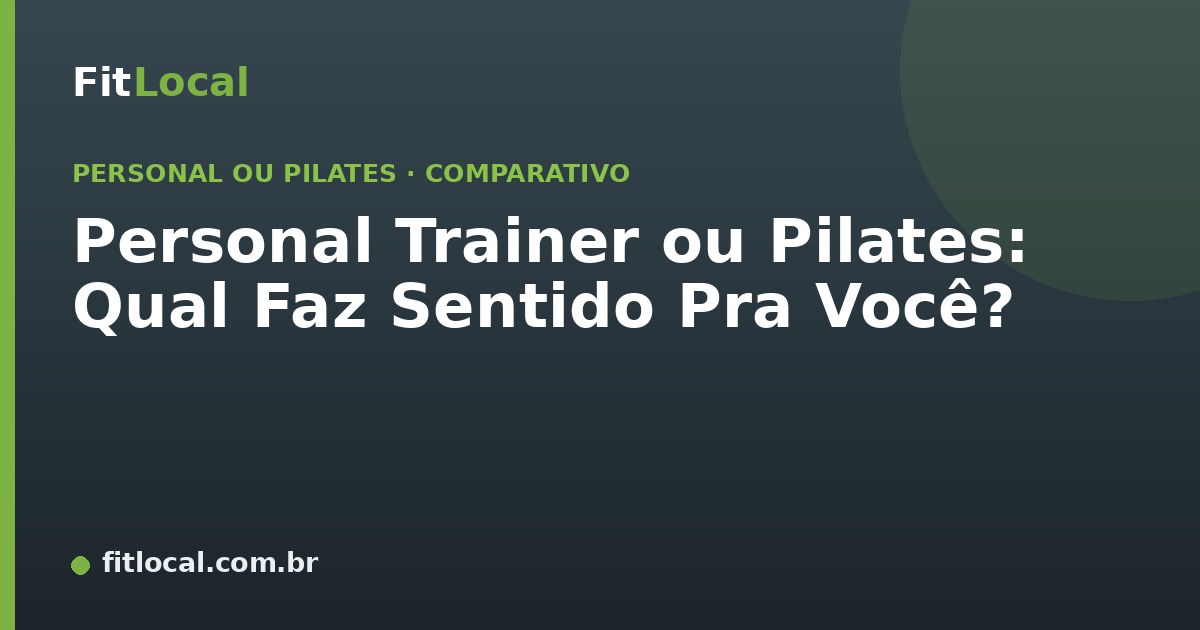 Personal Trainer ou Pilates: Qual Faz Sentido Pra Você?