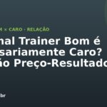 Personal Trainer Bom é Necessariamente Caro? Relação Preço-Resultado