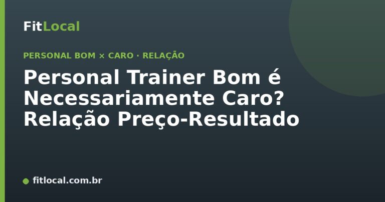 Personal Trainer Bom é Necessariamente Caro? Relação Preço-Resultado