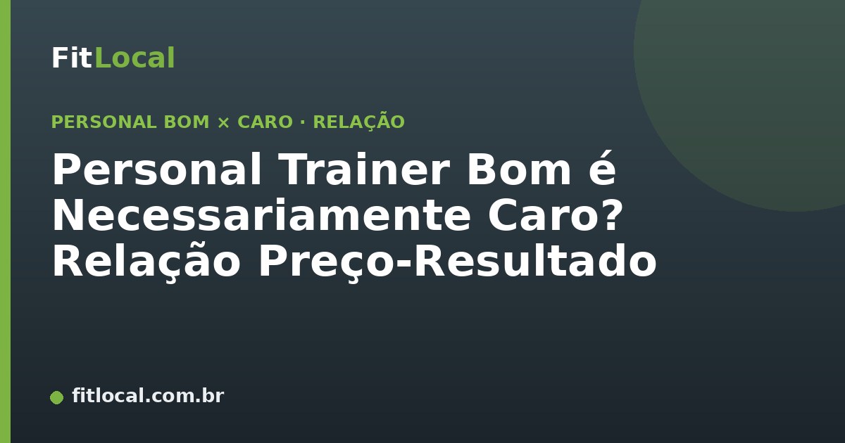 Personal Trainer Bom é Necessariamente Caro? Relação Preço-Resultado