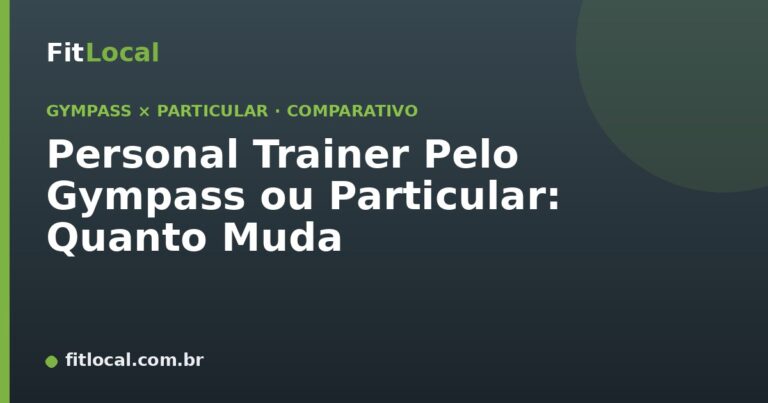 Personal Trainer Pelo Gympass ou Particular: Quanto Muda