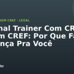 Personal Trainer Com CREF ou Sem CREF: Por Que Faz Diferença Pra Você