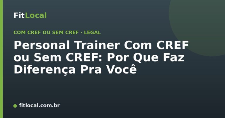Personal Trainer Com CREF ou Sem CREF: Por Que Faz Diferença Pra Você