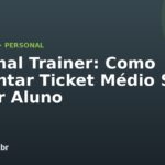 Personal Trainer: Como Aumentar Ticket Médio Sem Perder Aluno