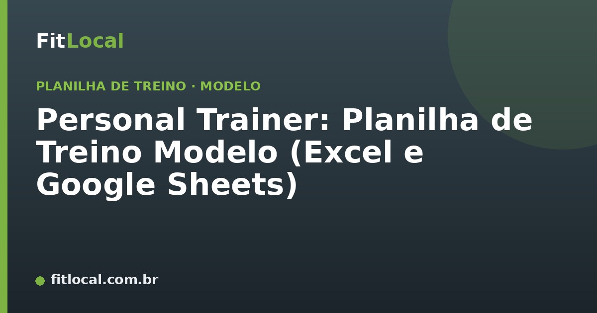 Personal Trainer: Planilha de Treino Modelo (Excel e Google Sheets)