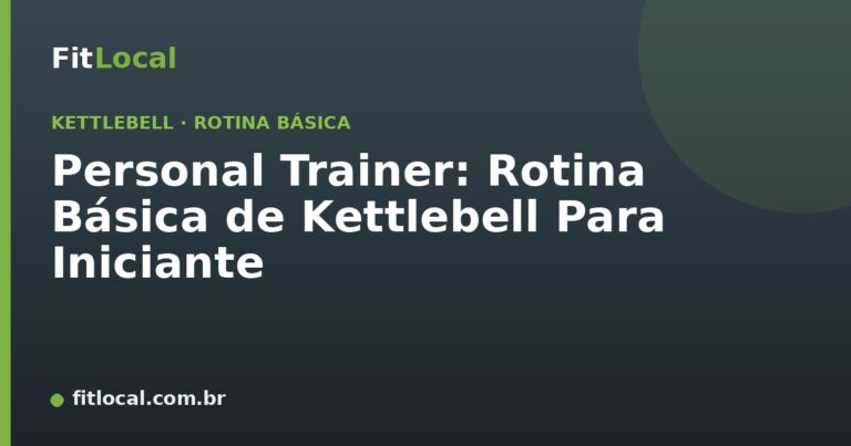Personal Trainer: Rotina Básica de Kettlebell Para Iniciante