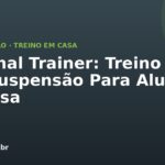 Personal Trainer: Treino com TRX/Suspensão Para Aluno em Casa
