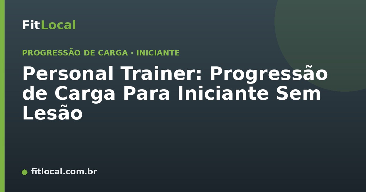 Personal Trainer: Progressão de Carga Para Iniciante Sem Lesão