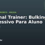 Personal Trainer: Bulking Progressivo Para Aluno Magro