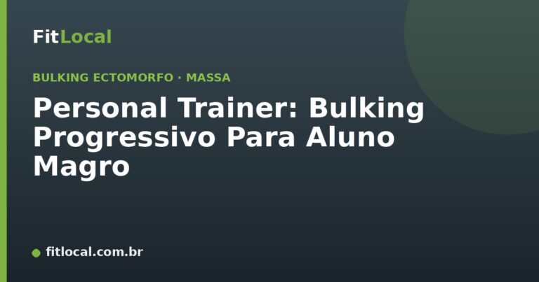 Personal Trainer: Bulking Progressivo Para Aluno Magro