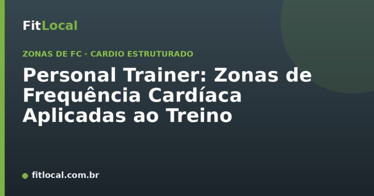 Personal Trainer: Zonas de Frequência Cardíaca Aplicadas ao Treino