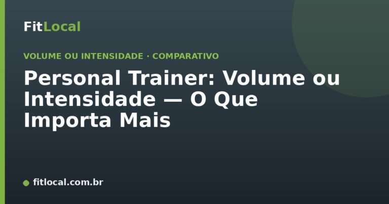 Personal Trainer: Volume ou Intensidade — O Que Importa Mais