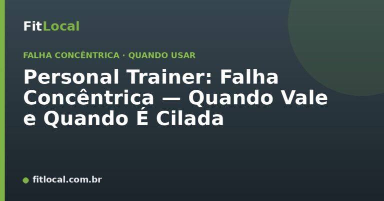 Personal Trainer: Falha Concêntrica — Quando Vale e Quando É Cilada