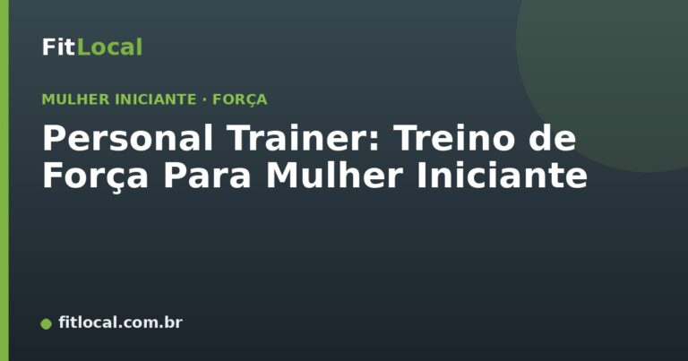 Personal Trainer: Treino de Força Para Mulher Iniciante