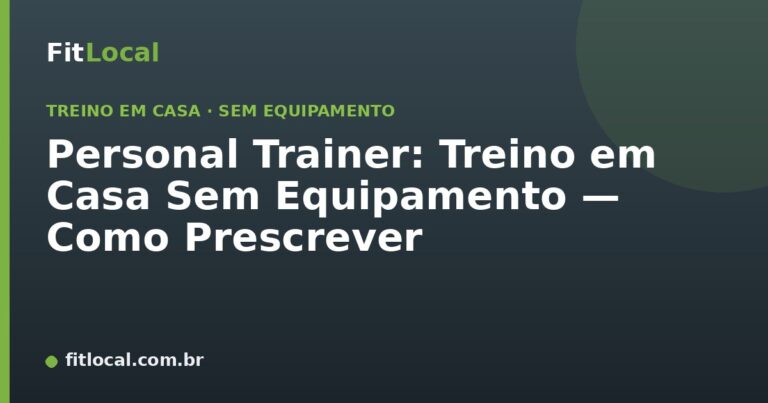 Personal Trainer: Treino em Casa Sem Equipamento — Como Prescrever