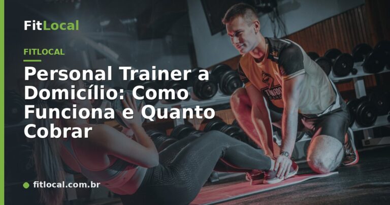 Personal Trainer a Domicílio: Como Funciona e Quanto Cobrar