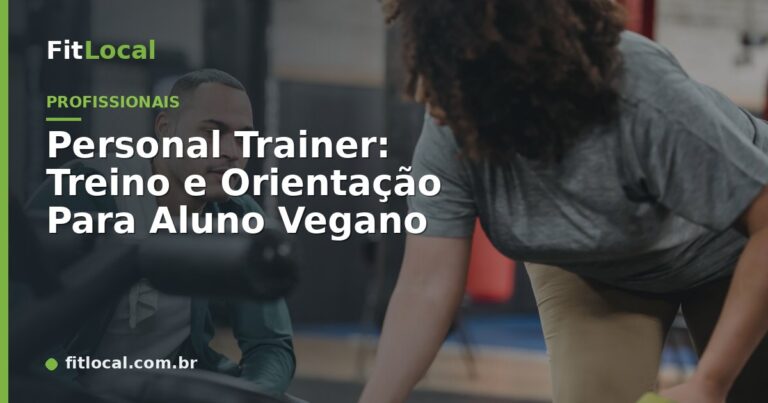 Personal Trainer: Treino e Orientação Para Aluno Vegano
