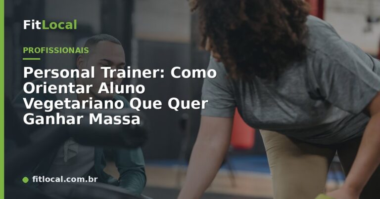 Personal Trainer: Como Orientar Aluno Vegetariano Que Quer Ganhar Massa