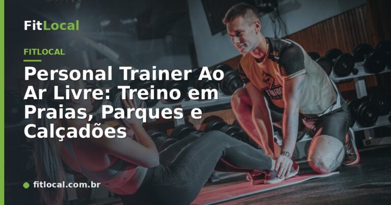 Personal Trainer Ao Ar Livre: Treino em Praias, Parques e Calçadões