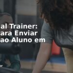 Personal Trainer: Apps Para Enviar Treino ao Aluno em 2026