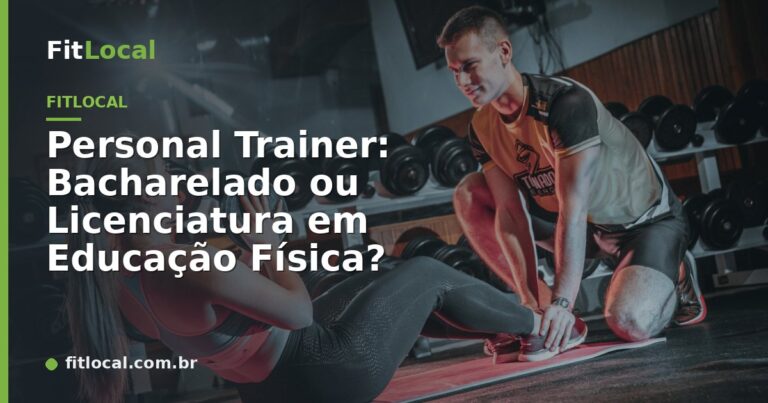 Personal Trainer: Bacharelado ou Licenciatura em Educação Física?