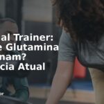 Personal Trainer: BCAA e Glutamina Funcionam? Evidência Atual