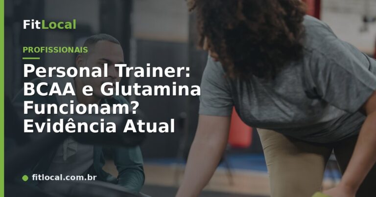 Personal Trainer: BCAA e Glutamina Funcionam? Evidência Atual