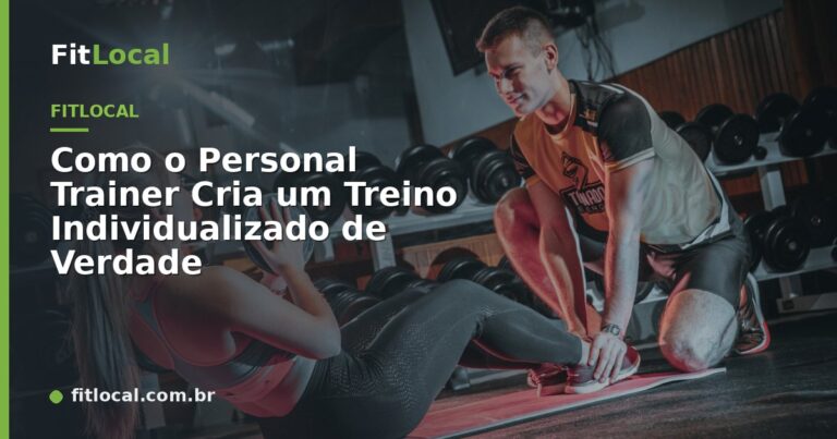Como o Personal Trainer Cria um Treino Individualizado de Verdade