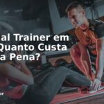 Personal Trainer em Casa: Quanto Custa e Vale a Pena?