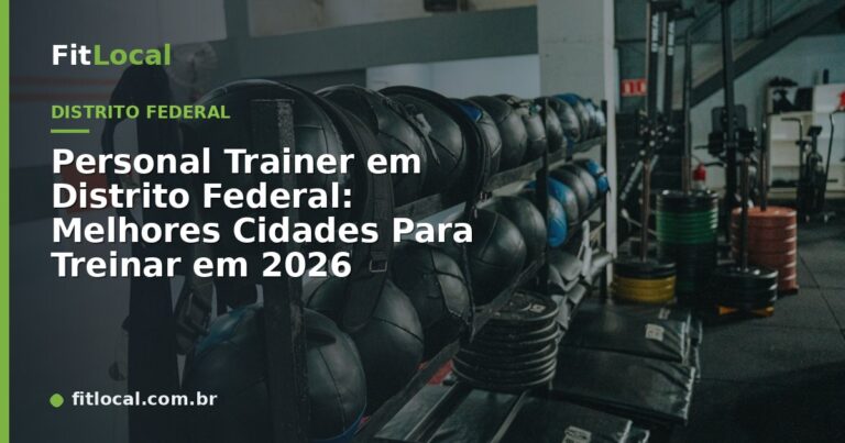 Personal Trainer em Distrito Federal: Melhores Cidades Para Treinar em 2026