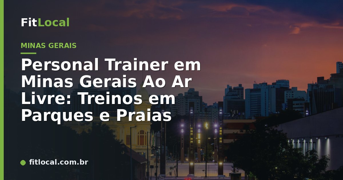Personal Trainer em Minas Gerais Ao Ar Livre: Treinos em Parques e Praias